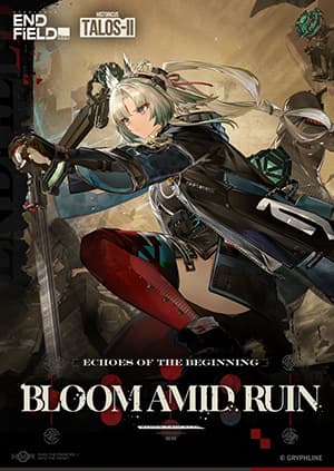 Arknights: Endfield [Echoes of the Beginning: Bloom Amid Ruin]